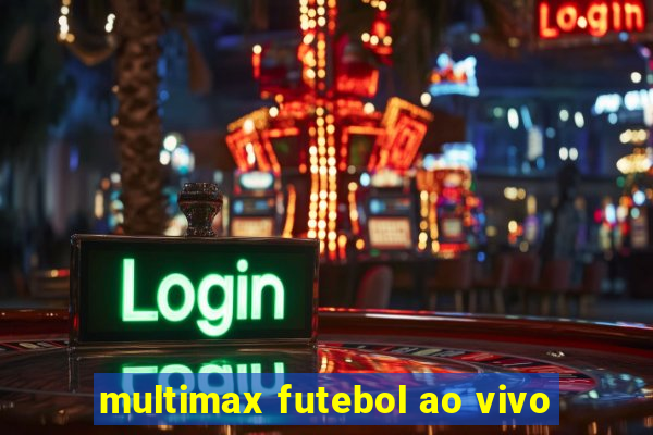 multimax futebol ao vivo